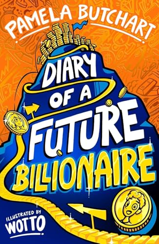 Diary of a Future Billionaire - The start of a brand new adventure from beloved author Pamela Butchart, packed with real-world mayhem and a lot of laughs! (Kindle Edition)