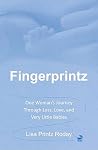 Fingerprintz: One Woman's Journey through Loss, Love, and Very Little Babies Fingerprintz: One Woman's Journey through Loss, Love, and Very Little Babies