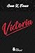 Victoria by Anna K. Franco Victoria by Anna K. Franco
