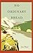 No Ordinary Bread