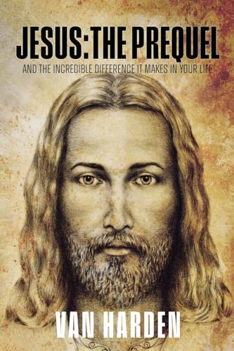 Jesus: THE PREQUEL: and the incredible difference it makes in your life (Paperback)
