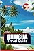 ANTIGUA TRAVEL GUIDE 2025: ...