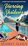 Piercing Shadows : A totally addictive cozy murder mystery packed with twists (Rose Cruz Cruise Ship Mysteries Book 2)