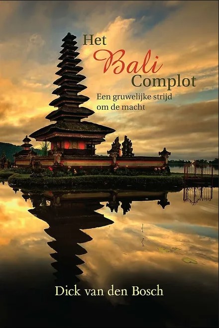 Het Bali complot : een gruwelijke strijd om de macht (Paperback)