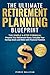 The Ultimate Retirement Planning Blueprint by Pierce Sullivan
