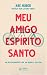 Meu amigo Espírito Santo: U...