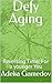 Defy Aging: Reversing Time:...