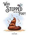 Who Stepped in the Poo?! by Craig  Babin