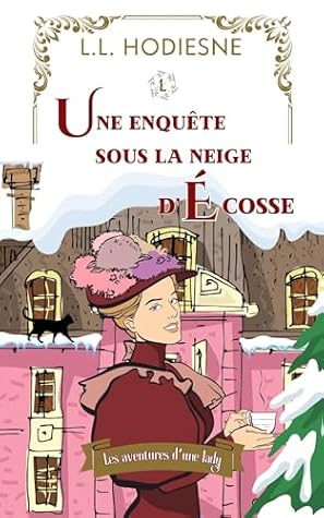 Une enquête sous la neige d’Écosse: - Les aventures d'une lady (cosy mystery au XIXème siècle) (French Edition)