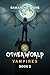 Overworld Vampires Book 2 (...