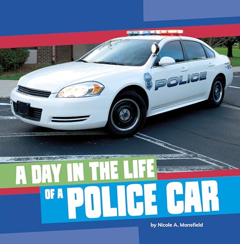 A Day in the Life of a Police Car (A Day in the Life of a Community Service Vehicle)