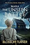Mara the Unseen Battle by Blossom Turner
