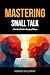 Mastering Small Talk: A Com...