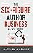 The Six-Figure Author Busin...