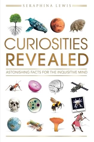 Curiosities Revealed: Astonishing Facts for the Inquisitive Mind