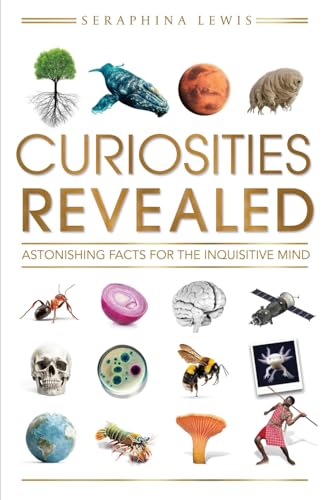 Curiosities Revealed: Astonishing Facts for the Inquisitive Mind (Paperback)