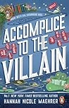Accomplice to the Villain by Hannah Nicole Maehrer
