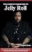The complete biography of jelly Roll by Priscilla S. Alvarez