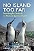 No Island Too Far: Searching for Seabirds on Remote Specks of Land