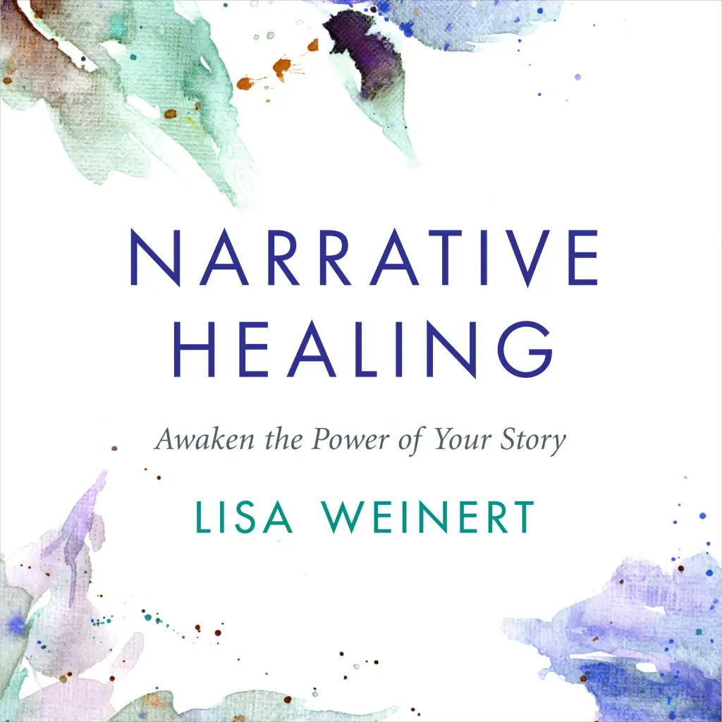 Narrative Healing: Awaken the Power of Your Story