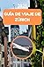 GUÍA DE VIAJE DE ZÚRICH 202...