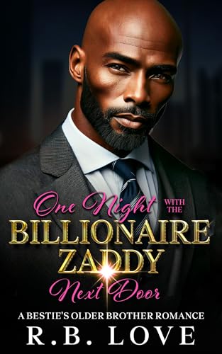 One Night With The Billionaire Zaddy Next Door: A Best Friend's Older Brother African American Romance (Kindle Edition)