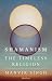 Shamanism: The Timeless Religion