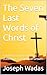 The Seven Last Words of Christ by Joseph Wadas