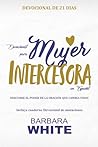 Devocional para Mujer Intercesora en Español: Descubre el Poder de la Oración que Cambia Vidas (Spanish Edition)