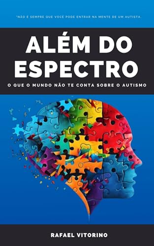 Além do Espectro : O que o o mundo não te conta sobre autismo (Portuguese Edition)