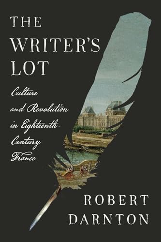 The Writer's Lot: Culture and Revolution in Eighteenth-Century France (Hardcover)