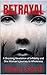 BETRAYAL: A Shocking Revela...