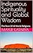 Indigenous Spirituality and Global Wisdom: The Root Of All World Religions.