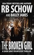 The Broken Girl: A Sadie Gray FBI Mystery Series