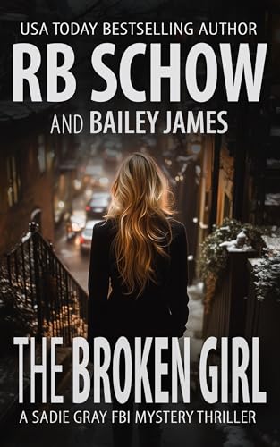 The Broken Girl: A Sadie Gray FBI Mystery Series (Kindle Edition)