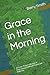 Grace in the Morning by Barry Smith