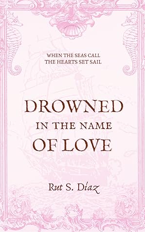 Drowned in the Name of Love (Piracy for Lovers, #1)