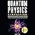Quantum Physics Simplified: From wave-particle duality to quantum computing; satisfy your curiosity, explore field theory and other mind-bending concepts ... an easy-to-understand way- no complex math.