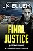 Final Justice: A mystery and suspense stand alone crime thriller (The No Justice Good Guy Meets Bad Town Vigilante Series)