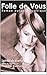 Folle de Vous: Roman autobi...