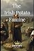 The Irish Potato Famine: An Gorta Mór (Irish History)