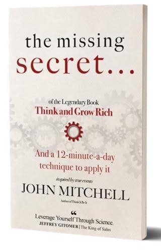 THE MISSING SECRET of the Legendary Book Think and Grow Rich : And a 12-minute-a-day technique to apply it (Kindle Edition)