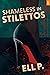 Shameless in Stilettos