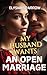 My Husband Wants An Open Ma...