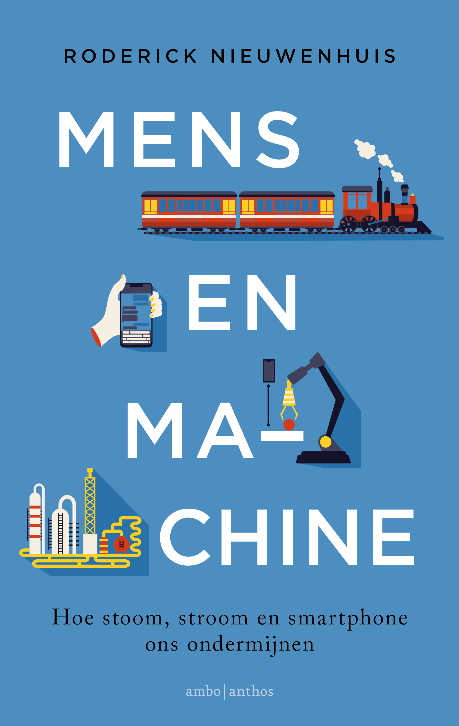 Mens en machine: Hoe stoom, stroom en smartphone ons ondermijnen (Paperback)