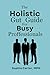 The Holistic Gut Guide For Busy Professionals by Sophia Carter The Holistic Gut Guide For Busy Professionals by Sophia Carter