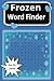 Frozen word finder: frozen ...