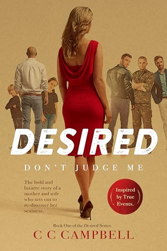 Desired: A wife and mother’s daring journey into desire, passion, and forbidden pleasures (Kindle Edition)