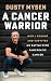 A Cancer Warrior by Dusty Mysen