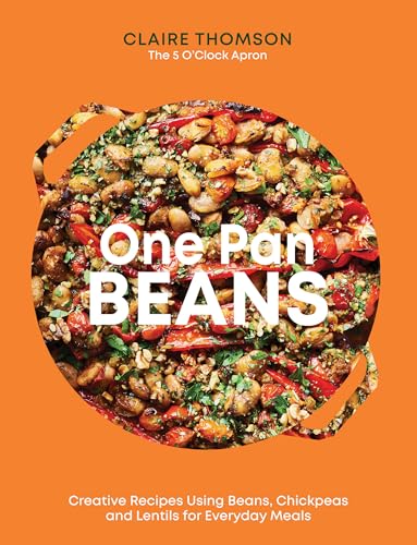 One Pan Beans: Creative Recipes Using Beans, Chickpeas and Lentils for Everyday Meals (Kindle Edition)